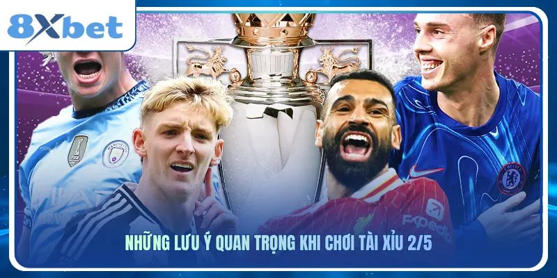 Những lưu ý quan trọng khi chơi tài xỉu 2/5