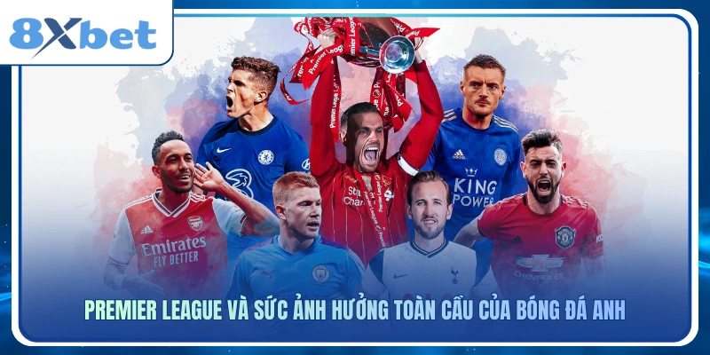 Giải đấu Premier League là đỉnh cao của bóng đá thế giới