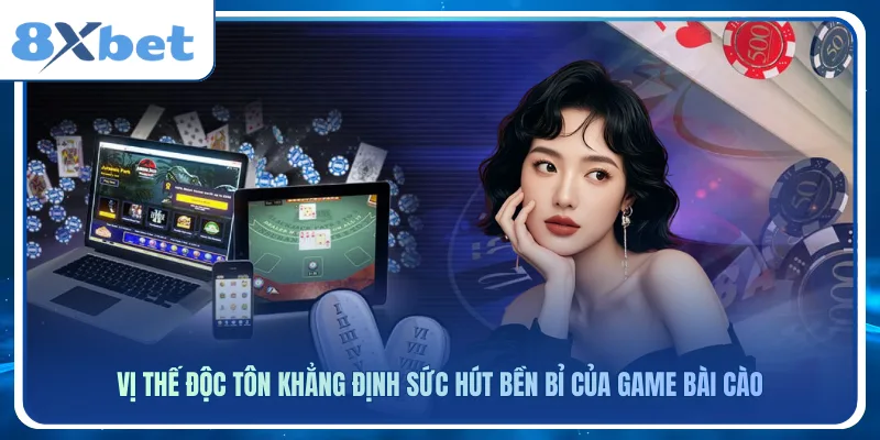 Vị thế độc tôn khẳng định sức hút bền bỉ của game bài cào